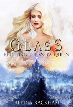 Glass: Retelling the Snow Queen (The Curse-Breaker Series, #2) (eBook, ePUB) - Rackham, Alydia