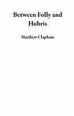 Between Folly and Hubris (eBook, ePUB)
