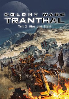 Blut und Stahl (Teil 2: COLONY WARS TRANTHAL - 4-tlg. SciFi-Serie) (eBook, ePUB) - Piasecki, Stefan