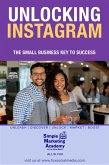 Unlocking Instagram: The Small Business Key to Success (Social Media Marketing, #3) (eBook, ePUB)