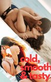 Cold, Smooth and Tasty (eBook, ePUB)