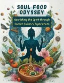 Soul Food Odyssey: Nourishing the Spirit through Sacred Culinary Experiences (eBook, ePUB)