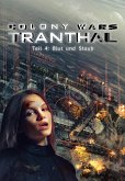 Blut und Staub (Teil 4: COLONY WARS TRANTHAL - 4-tlg. SciFi-Serie) (eBook, ePUB)