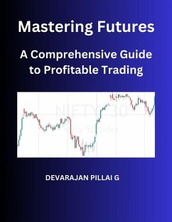 Mastering Futures: A Comprehensive Guide to Profitable Trading (eBook, ePUB) - G, Devarajan Pillai