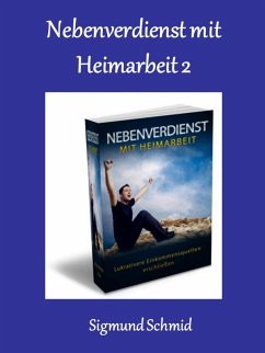 Nebenverdienst mit Heimarbeit 2 (eBook, ePUB) - Schmid, Sigmund