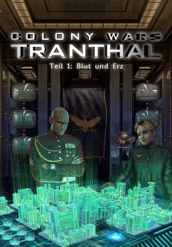 Blut und Erz (Teil 1: COLONY WARS TRANTHAL - 4-tlg. SciFi-Serie) (eBook, ePUB) - Piasecki, Stefan