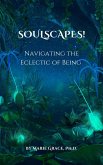 Soulscapes! Navigating the Eclectic of Being (eBook, ePUB)