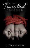 Twisted Freedom (eBook, ePUB) Twisted Freedom (eBook, ePUB)