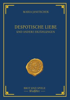 Despotische Liebe - Janitschek, Maria