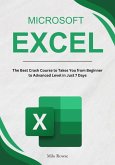 Microsoft Excel: The Best Crash Course to Takes You from Beginner to Advanced Level in Just 7 Days (eBook, ePUB)
