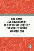 Gut, Brain, and Environment in Nineteenth-Century French Literature and Medicine (eBook, PDF)