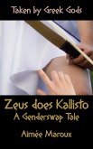 Taken by Greek Gods: Zeus Does Kallisto - A Genderswap Tale (eBook, ePUB) Taken by Greek Gods: Zeus Does Kallisto - A Genderswap Tale (eBook, ePUB)