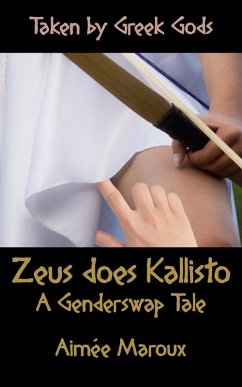 Taken by Greek Gods: Zeus Does Kallisto - A Genderswap Tale (eBook, ePUB) Cover Taken by Greek Gods: Zeus Does Kallisto - A Genderswap Tale (eBook, ePUB)