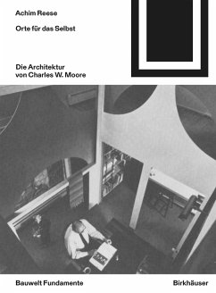 Orte für das Selbst: Die Architektur von Charles W. Moore - Reese, Achim