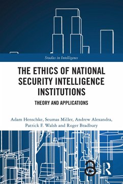 The Ethics of National Security Intelligence Institutions (eBook, ePUB) - Henschke, Adam; Miller, Seumas; Alexandra, Andrew; Walsh, Patrick F.; Bradbury, Roger