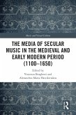 The Media of Secular Music in the Medieval and Early Modern Period (1100-1650) (eBook, ePUB)