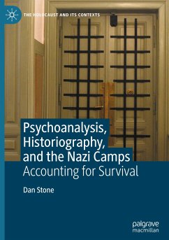 Psychoanalysis, Historiography, and the Nazi Camps - Stone, Dan