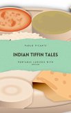 Indian Tiffin Tales: Portable Lunches with Spice (eBook, ePUB)