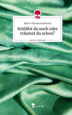 Schläfst du noch oder träumst du schon?. Life is a Story - story.one - Kaufmann, Marie-Therese