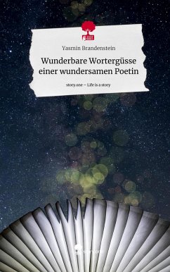 Wunderbare Wortergüsse einer wundersamen Poetin. Life is a Story - story.one - Brandenstein, Yasmin