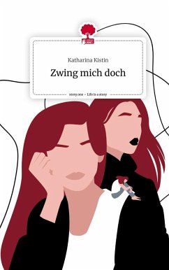 Zwing mich doch. Life is a Story - story.one - Kistin, Katharina