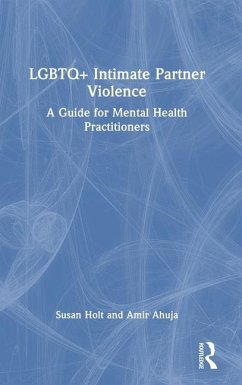 LGBTQ+ Intimate Partner Violence - Ahuja, Amir; Holt, Susan