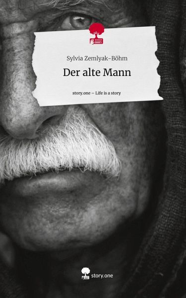 Der alte Mann. Life is a Story - story.one Der alte Mann. Life is a Story - story.one