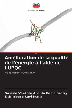 Amélioration de la qualité de l'énergie à l'aide de l'UPQC - Sastry, Susarla Venkata Ananta Rama;Ravi Kumar, K Srinivasa