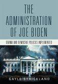 The Administration of Joe Biden - Obama and Democrat Policies Implemented