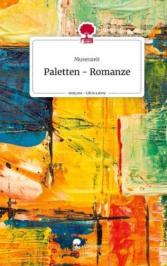 Paletten - Romanze. Life is a Story - story.one - Musenzeit