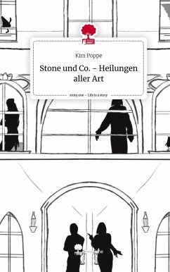 Stone und Co. - Heilungen aller Art. Life is a Story - story.one - Poppe, Kim