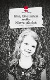 Irina, Jette und ein großes Missverständnis. Life is a Story - story.one