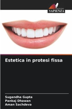 Estetica in protesi fissa - Gupta, Sugandha;Dhawan, Pankaj;Sachdeva, Aman