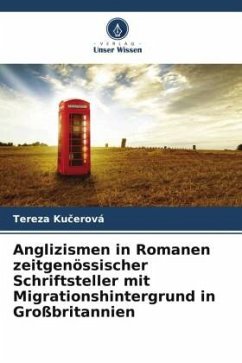 Anglizismen in Romanen zeitgenössischer Schriftsteller mit Migrationshintergrund in Großbritannien - Kucerová, Tereza