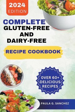 Complete Gluten-Free and Dairy-Free Recipe Cookbook - Sanchez, Paula G