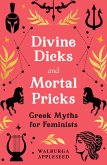 Divine Dicks and Mortal Pricks Divine Dicks and Mortal Pricks