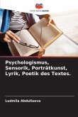 Psychologismus, Sensorik, Porträtkunst, Lyrik, Poetik des Textes.