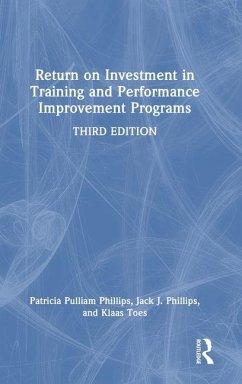 Return on Investment in Training and Performance Improvement Programs - Phillips, Patricia Pulliam; Phillips, Jack J; Toes, Klaas
