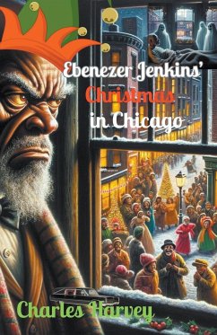 Ebenezer Jenkins' Christmas in Chicago - Harvey, Charles