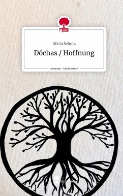 Dóchas / Hoffnung. Life is a Story - story.one - Schulz, Alicia