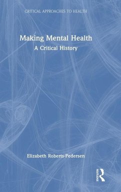 Making Mental Health - Roberts-Pedersen, Elizabeth