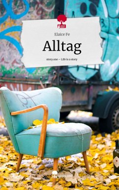 Alltag. Life is a Story - story.one - Fe, Elaice
