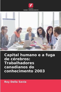 Capital humano e a fuga de cérebros: Trabalhadores canadianos do conhecimento 2003 - Della Savia, Roy