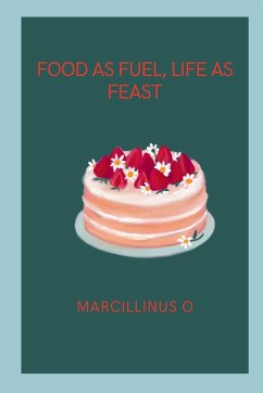 Food as Fuel, Life as Feast - O, Marcillinus