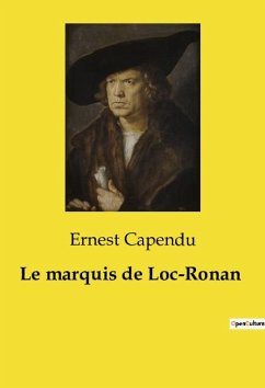 Le marquis de Loc­Ronan - Capendu, Ernest