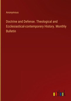 Doctrine and Defense. Theological and Ecclesiastical-contemporery History. Monthly Bulletin