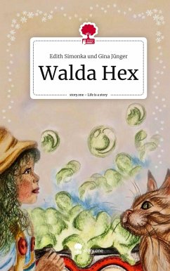 Walda Hex. Life is a Story - story.one - und Gina Jünger, Edith Simonka