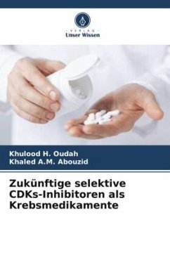 Zukünftige selektive CDKs-Inhibitoren als Krebsmedikamente - H. Oudah, Khulood;A.M. Abouzid, Khaled