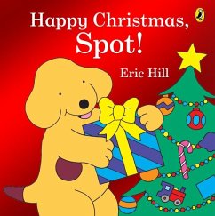 Happy Christmas, Spot! - Hill, Eric
