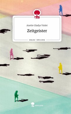 Zeitgeister. Life is a Story - story.one - Violet, Anette Gladys